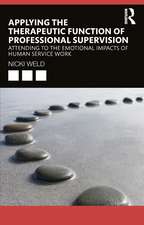 Applying the Therapeutic Function of Professional Supervision: Attending to the Emotional Impacts of Human Service Work