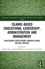 Islamic-Based Educational Leadership, Administration and Management: Challenging Expectations through Global Critical Insights