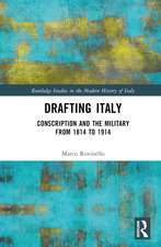 Drafting Italy: Conscription and the Military from 1814 to 1914