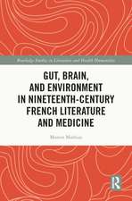 Gut, Brain, and Environment in Nineteenth-Century French Literature and Medicine