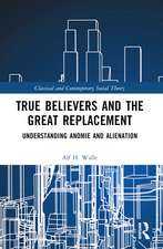 True Believers and the Great Replacement: Understanding Anomie and Alienation