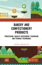 Bakery and Confectionery Products: Processing, Quality Assessment, Packaging and Storage Techniques