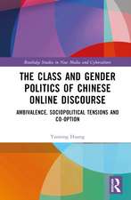 The Class and Gender Politics of Chinese Online Discourse: Ambivalence, Sociopolitical Tensions and Co-option