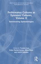 Performance Cultures as Epistemic Cultures, Volume II: Interweaving Epistemologies