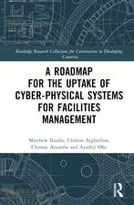 A Roadmap for the Uptake of Cyber-Physical Systems for Facilities Management