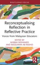 Reconceptualising Reflection in Reflective Practice: Voices from Malaysian Educators