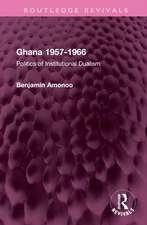 Ghana 1957-1966: Politics of Institutional Dualism