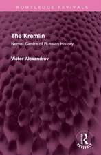 The Kremlin: Nerve- Centre of Russian History