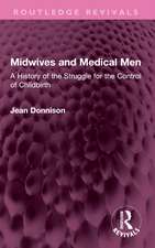 Midwives and Medical Men: A History of the Struggle for the Control of Childbirth