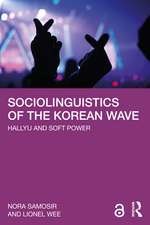 Sociolinguistics of the Korean Wave: Hallyu and Soft Power