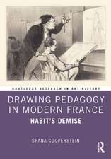 Drawing Pedagogy in Modern France: Habit’s Demise