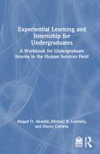 Experiential Learning and Internship for Undergraduates: A Workbook for Undergraduate Interns in the Human Services Field