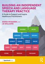 Building an Independent Speech and Language Therapy Practice: A Guide to Support and Inspire Healthcare Practitioners