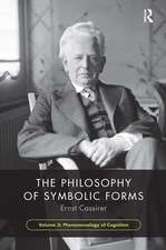 The Philosophy of Symbolic Forms, Volume 3: Phenomenology of Cognition