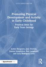 Promoting Physical Development and Activity in Early Childhood: Practical Ideas for Early Years Settings