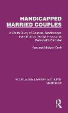 Handicapped Married Couples: A Welsh Study of Couples Handicapped from Birth by Mental, Physical or Personality Disorder