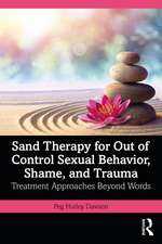 Sand Therapy for Out of Control Sexual Behavior, Shame, and Trauma