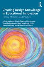 Creating Design Knowledge in Educational Innovation: Theory, Methods, and Practice