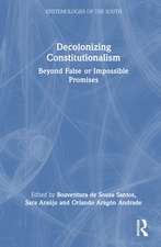 Decolonizing Constitutionalism: Beyond False or Impossible Promises