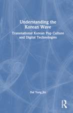 Understanding the Korean Wave: Transnational Korean Pop Culture and Digital Technologies