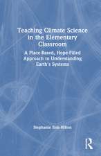 Teaching Climate Science in the Elementary Classroom: A Place-Based, Hope-Filled Approach to Understanding Earth’s Systems