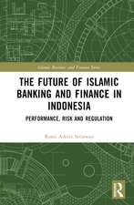 The Future of Islamic Banking and Finance in Indonesia: Performance, Risk and Regulation