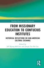 From Missionary Education to Confucius Institutes: Historical Reflections on Sino-American Cultural Exchange