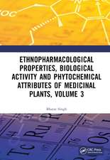 Ethnopharmacological Properties, Biological Activity and Phytochemical Attributes of Medicinal Plants Volume 3