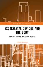 Exoskeletal Devices and the Body: Deviant Bodies, Extended Bodies