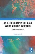 An Ethnography of Care Work Across Borders: Foreign Intimacy