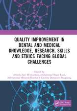 Quality Improvement in Dental and Medical Knowledge, Research, Skills and Ethics Facing Global Challenges