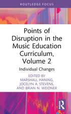 Points of Disruption in the Music Education Curriculum, Volume 2: Individual Changes