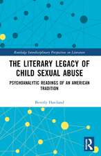 The Literary Legacy of Child Sexual Abuse: Psychoanalytic Readings of an American Tradition