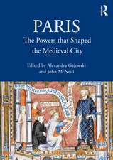 Paris: The Powers that Shaped the Medieval City