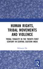 Human Rights, Tribal Movements and Violence: Tribal Tenacity in the Twenty-first Century in Central Eastern India