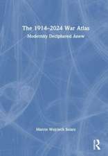 The 1914–2024 War Atlas: Modernity Deciphered Anew