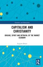 Capitalism and Christianity: Origins, Spirit and Betrayal of the Market Economy