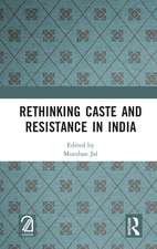 Rethinking Caste and Resistance in India