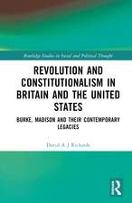 Revolution and Constitutionalism in Britain and the U.S.: Burke and Madison and Their Contemporary Legacies