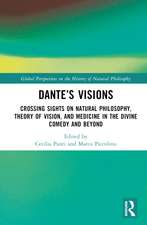 Dante’s Visions: Crossing Sights on Natural Philosophy, Theory of Vision, and Medicine in the Divine Comedy and Beyond