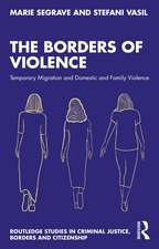 The Borders of Violence: Temporary Migration and Domestic and Family Violence