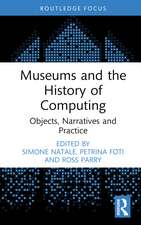 Museums and the History of Computing: Objects, Narratives and Practice