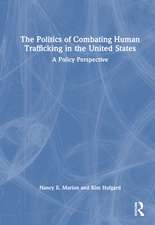 The Politics of Combating Human Trafficking in the United States: A Policy Perspective