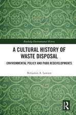 A Cultural History of Waste Disposal: Environmental Policy and Park Redevelopments