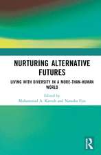 Nurturing Alternative Futures: Living with Diversity in a More-than-Human World