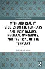 Myth and Reality: Studies on the Templars and Hospitallers, Medieval Narratives, and the Trial of the Templars