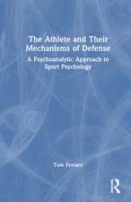 The Athlete and Their Mechanisms of Defense: A Psychoanalytic Approach to Sport Psychology