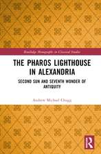 The Pharos Lighthouse In Alexandria: Second Sun and Seventh Wonder of Antiquity