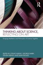 Thinking about Science, Reflecting on Art: Bringing Aesthetics and Philosophy of Science Together