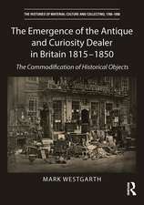 The Emergence of the Antique and Curiosity Dealer in Britain 1815-1850